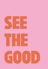 Grafische afbeelding met een roze achtergrond en opvallende, oranje tekst met de tekst 'SEE THE GOOD'. De tekst is in een eenvoudige, duidelijke lay-out gerangschikt met behulp van CollageDepot's cd 015 - typografie.-
